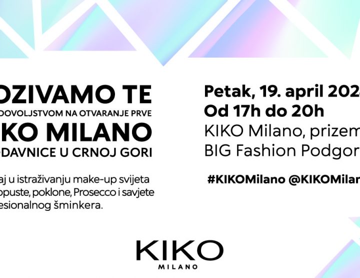 KIKO Milano otvara svoju prvu prodavnicu u Crnoj Gori!